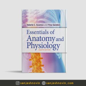 ضروریات آناتومی و فیزیولوژی Essentials of Anatomy and Physiology