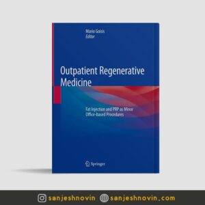 کتاب Outpatient Regenerative Medicine: Fat Injection and PRP as Minor Office-based Procedures